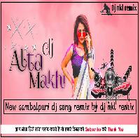 Alta Makhi -Sambalpuri Dj Mix Song- Dj Nkl